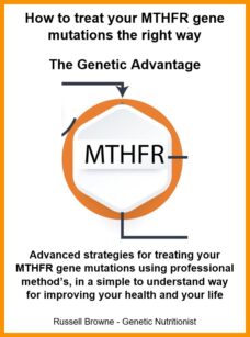 How to treat your MTHFR gene mutations the right way - the genetic advantage - author Russell Browne - Genetic Nutritionist